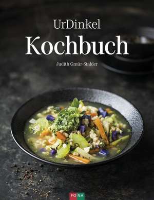 UrDinkel Kochbuch de Judith Gmür-Stalder