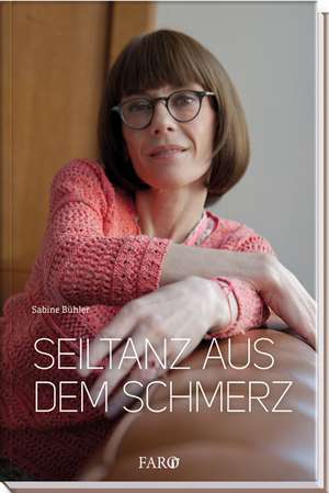 Seiltanz aus dem Schmerz de Sabine Bühler