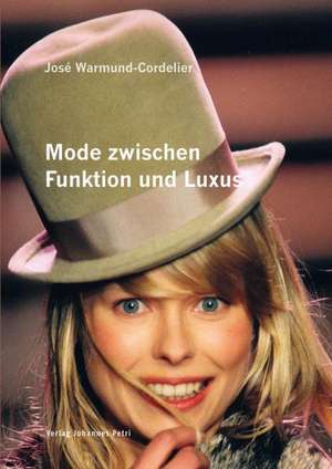 Mode zwischen Funktion und Luxus de José Warmund-Cordelier