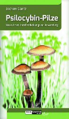 Psilocybin-Pilze de Jochen Gartz