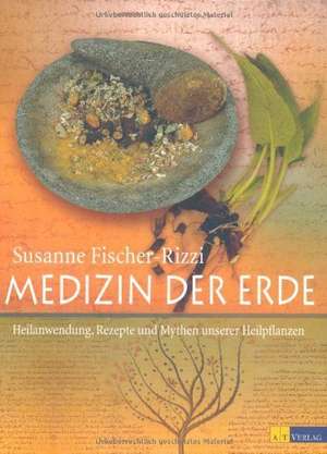 Medizin der Erde de Susanne Fischer-Rizzi