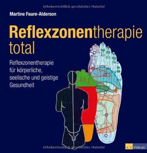 Reflexzonentherapie total de Martine Faure-Alderson