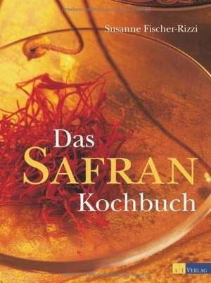 Das Safrankochbuch de Susanne Fischer-Rizzi