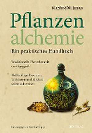 Pflanzenalchemie - Ein praktisches Handbuch de Manfred M. Junius