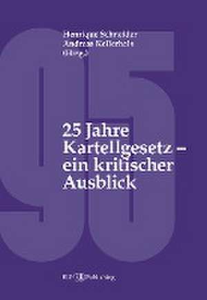 25 Jahre Kartellgesetz ¿ ein kritischer Ausblick de Henrique Schneider