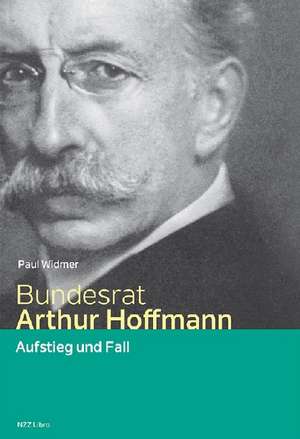 Bundesrat Arthur Hoffmann de Paul Widmer
