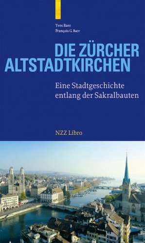 Die Zürcher Altstadtkirchen de Yves Baer
