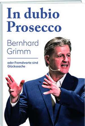 In dubio Prosecco de Bernhard Grimm