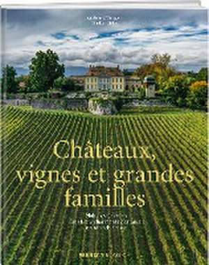 Châteaux, vignes et grandes familles de Andreas Z'Graggen