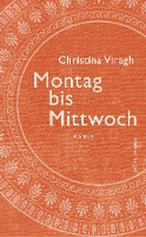 Montag bis Mittwoch de Christina Viragh