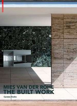 Mies van der Rohe
The Built Work de Carsten Krohn