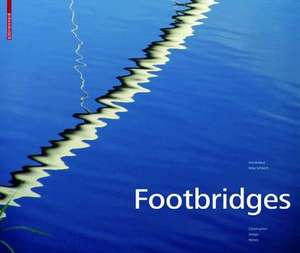 Footbridges: Construction, Design, History de Ursula Baus