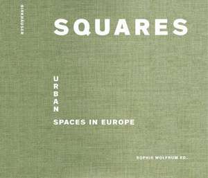 Squares: Urban Spaces in Europe de Sophie Wolfrum