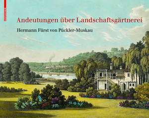 Andeutungen über Landschaftsgärtnerei – Text und Abbildungen des Atlas von 1834 de Hermann Pückler–muskau