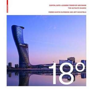 18 Degrees: Capital Gate – Leaning Tower of Abu – The Ultimate Diagrid de Pierre Martin Dufresne