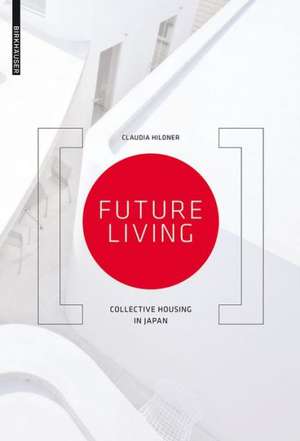 Future Living – Collective Housing in Japan de Claudia Hildner