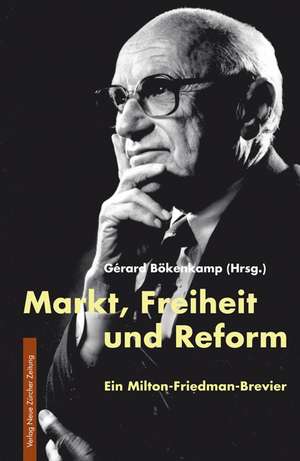 Markt, Freiheit und Reform de Gérard Bökenkamp