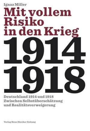 Mit vollem Risiko in den Krieg de Ignaz Miller