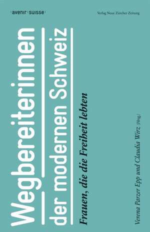 Wegbereiterinnen der modernen Schweiz de Verena Parzer Epp