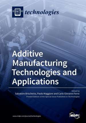 Additive Manufacturing Technologies and Applications de Salvatore Brischetto