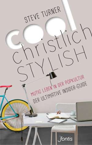 Cool, christlich, stylish de Steve Turner