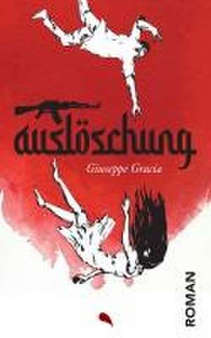 Auslöschung de Giuseppe Gracia