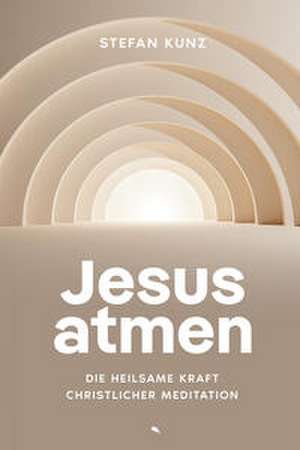 Jesus atmen de Stefan Kunz