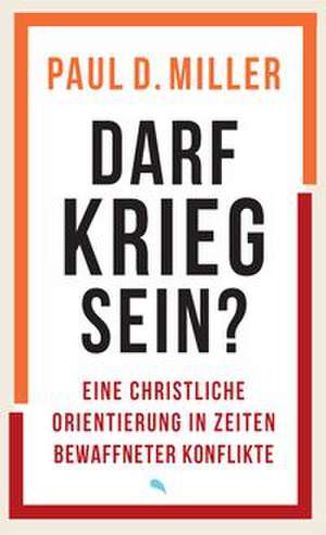 Darf Krieg sein? de Paul D. Miller