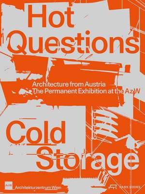 Hot Questions—Cold Storage: Architecture from Austria. The Permanent Exhibition at the Az W de Angelika Fitz