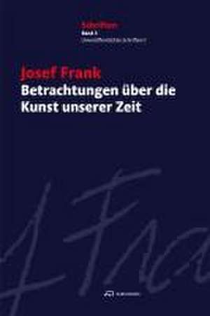 Betrachtungen über die Kunst unserer Zeit de Josef Frank