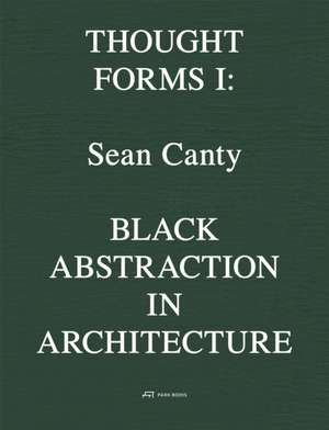 Sean Canty: Black Abstraction in Architecture. Though Forms I de Esther Choi