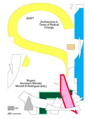 SHIFT: Architecture in Times of Radical Change de Florencia Rodriguez