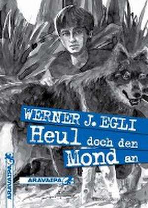 Heul doch den Mond an de Werner J. Egli