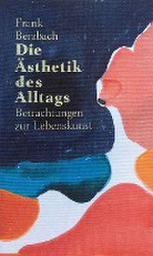 Die Ästhetik des Alltags de Frank Berzbach