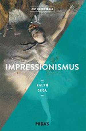 Impressionismus (ART ESSENTIALS) de Ralph Skea