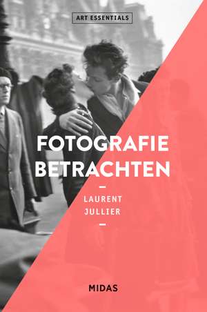 Fotografie betrachten (ART ESSENTIALS) de Laurent Jullier