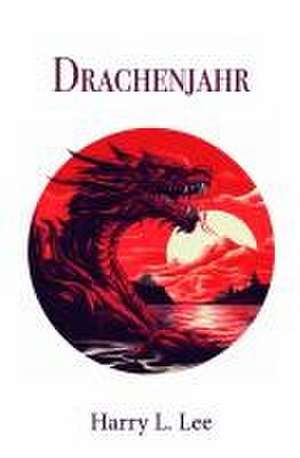 Drachenjahr de Harry L. Lee