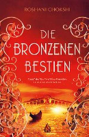 Die bronzenen Bestien de Roshani Chokshi