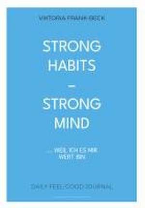 Strong habits - strong mind! de Viktoria Frank-Beck