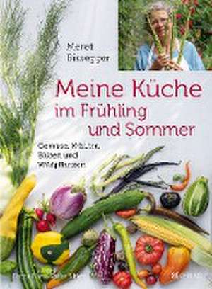 Meine Küche im Frühling und Sommer de Meret Bissegger