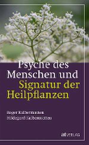 Psyche des Menschen und Signatur der Heiflplanzen de Roger Kalbermatten