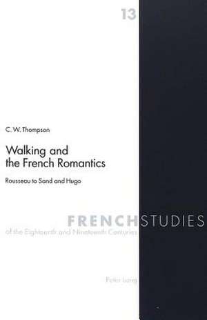 Walking and the French Romantics de C. W. Thompson