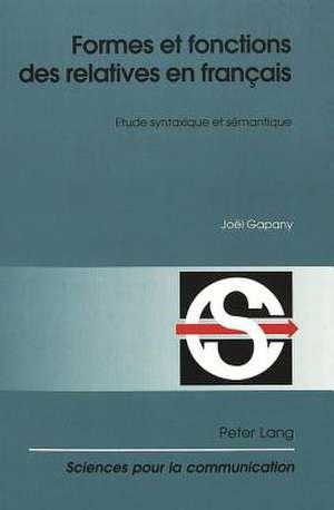 Formes Et Fonctions Des Relatives En Francais: Etude Syntaxique Et Semantique de Joël Gapany