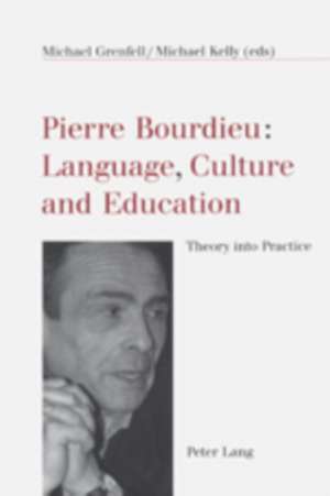 Pierre Bourdieu: Theory Into Practice de Michael Grenfell