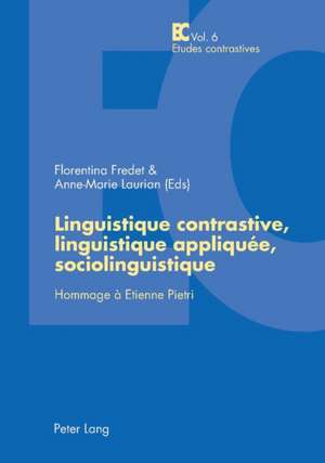 Linguistique Contrastive, Linguistique Appliquee, Sociolinguistique: Hommage a Etienne Pietri de Florentina Fredet