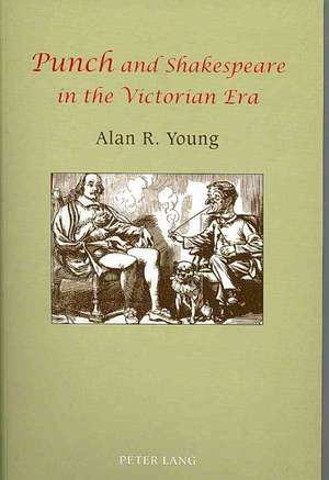 Punch and Shakespeare in the Victorian Era de Alan R. Young