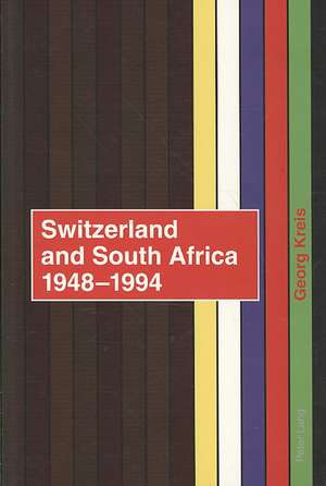 Switzerland and South Africa 1948-1994 de Georg Kreis