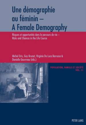 Une Demographie Au Feminin. a Female Demography: Risques Et Opportunites Dans Le Parcours de Vie. Risks and Chances in the Life Course de Michel Oris