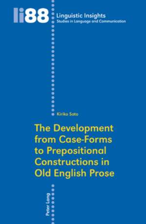 The Development from Case-Forms to Prepositional Constructions in Old English Prose de Kiriko Sato