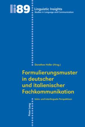 Formulierungsmuster in Deutscher Und Italienischer Fachkommunikation: Intra- Und Interlinguale Perspektiven de Dorothee Heller